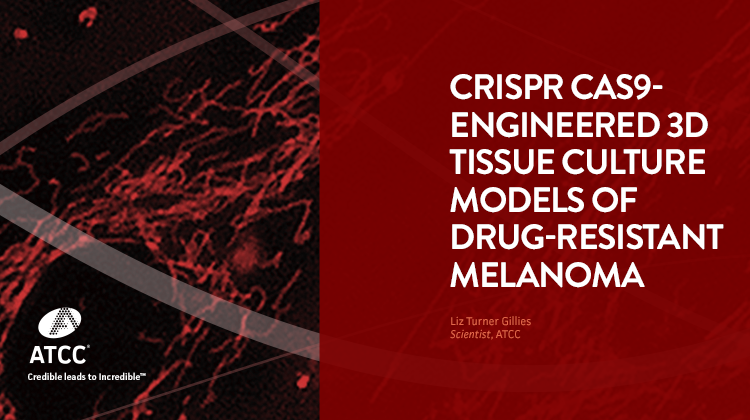 CRISPR Cas9-engineered 3D Tissue Culture Models of Drug-resistant Melanoma webinar overlay image