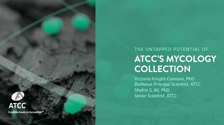 The Untapped Potential of ATCCs Mycology Collection