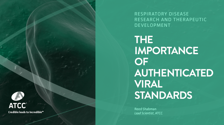 Respiratory Disease Research and Therapeutic Development The Importance of Authenticated Viral Standards webinar overlay image